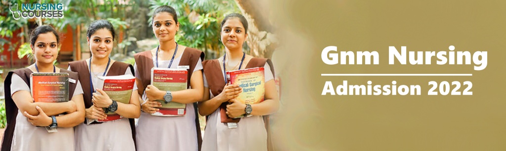 Gnm Admission Nursing Courses 2022